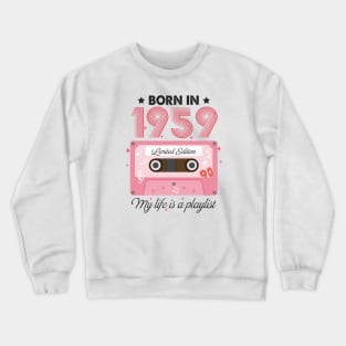 1959 Vintage, 1959 Birthday, 65th Birthday, My Life Is A Playlist Crewneck Sweatshirt